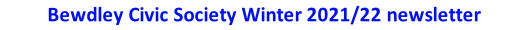 Bewdley Civic Society Winter 2021/22 newsletter